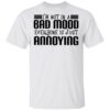 I’m Not In A Bad Mood Everyone Is Just Annoying T-Shirt