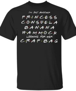 I’m Just Another Princess Consuela Banana Hammock Looking For Her Crap Bag T-Shirt