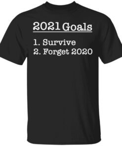 2021 Goals Survive Forget T-Shirt