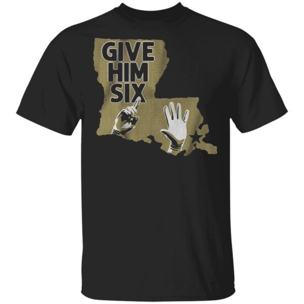 Give him six T-Shirt