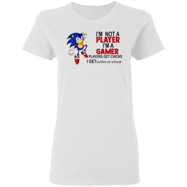 I’m Not A Player I’m A Gamer Players Get Chicks T-Shirt