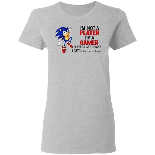 I’m Not A Player I’m A Gamer Players Get Chicks T-Shirt