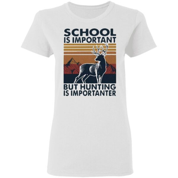 School Is Important But Hunting Is Importanter Vintage T-Shirt