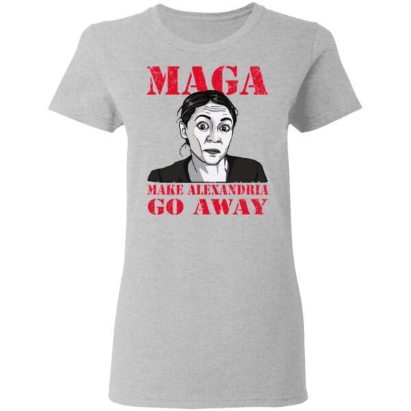 Make Alexandria Go Away Funny Democratic Politician T-Shirt