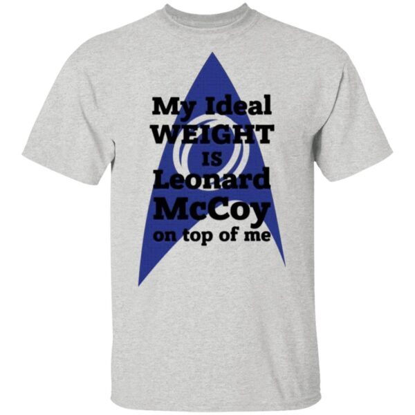 My ideal weight is Leonard Mccoy on top of me T-Shirt