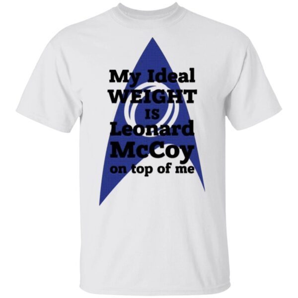 My ideal weight is Leonard Mccoy on top of me T-Shirt