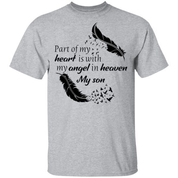 Part of my heart is with my angel in heaven my son T-Shirt