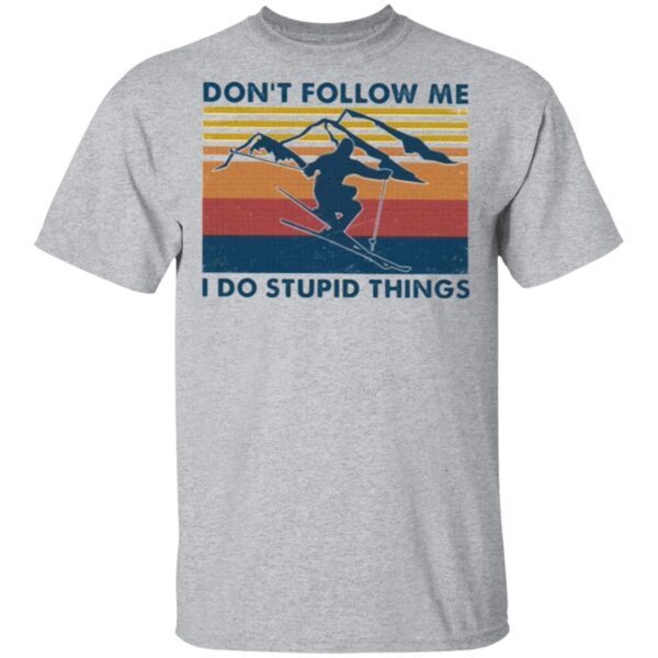 Don’t Follow Me I Do Stupid Things Vintage T-Shirt