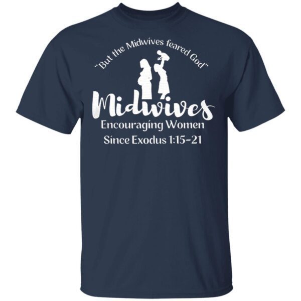 But The Midwives Feared God Midwives Encouraging Women Since Exodus T-Shirt
