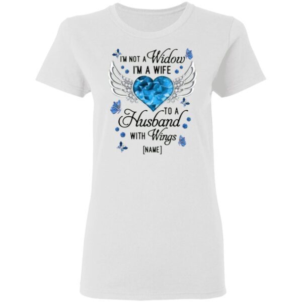 Personalized I’m Not A Widow I’m A Wife To A Husband With Wings T-Shirt