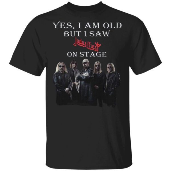 Hot Yes I Am Old But I Saw Judas Priest Band Member On Stage T-Shirt