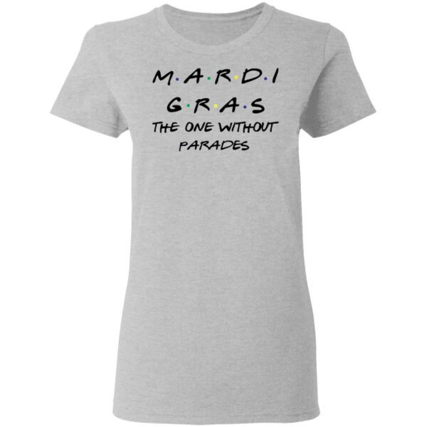 Mardi Gras The One Without Parades T-Shirt