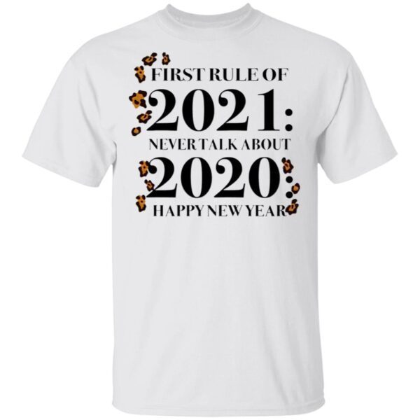First Rule Of 2021 Never Talk About 2020 Happy New Year T-Shirt