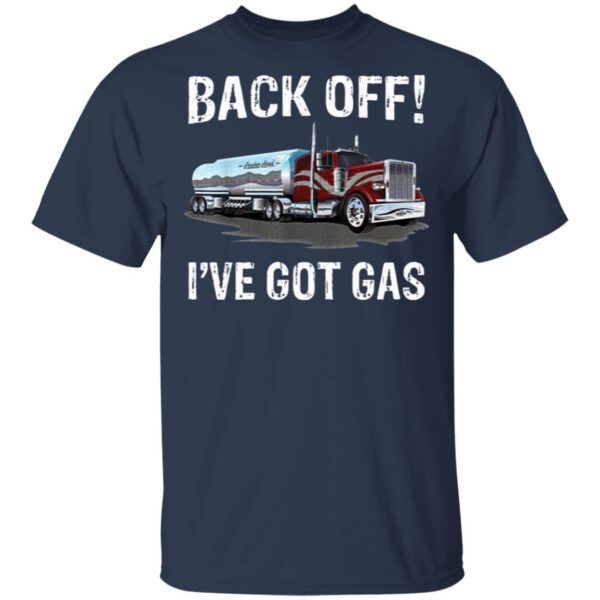 Back off I’ve got gas truck T-Shirt