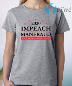 2020 impeach manfred make baseball great again T-Shirt