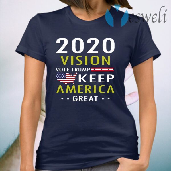 2020 vision vote Trump keep America great T-Shirt