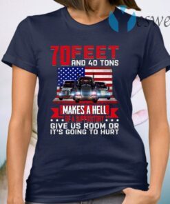 70 Feet And 40 Tons T-Shirt