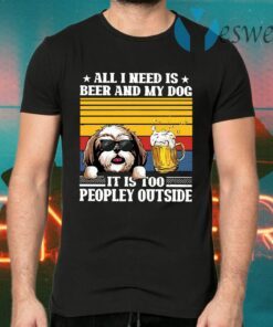 All I Need Is Beer And My Yorkshire Terrier Dog It's Too Peopley Outside Vintage Retro T-Shirts