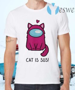Among us cat is sus T-Shirts