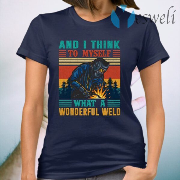 And I Think to Myself What a Wonderful Weld Retro Vintage T-Shirt