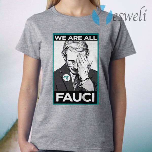 Anthony Fauci We Are All Fauci T-Shirt