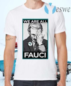 Anthony Fauci We Are All Fauci T-Shirts