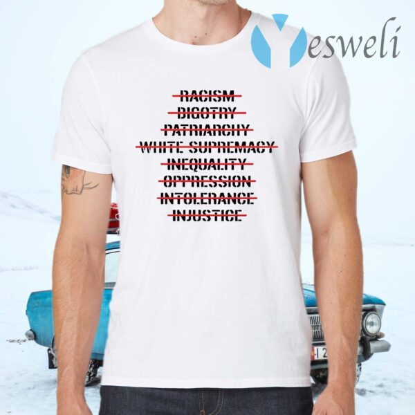 Anti Racism Bigotry Patriarchy White Supremacy T-Shirts