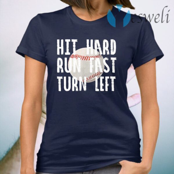 Basbeall Hit Hard Run Fast Turn Left T-Shirt