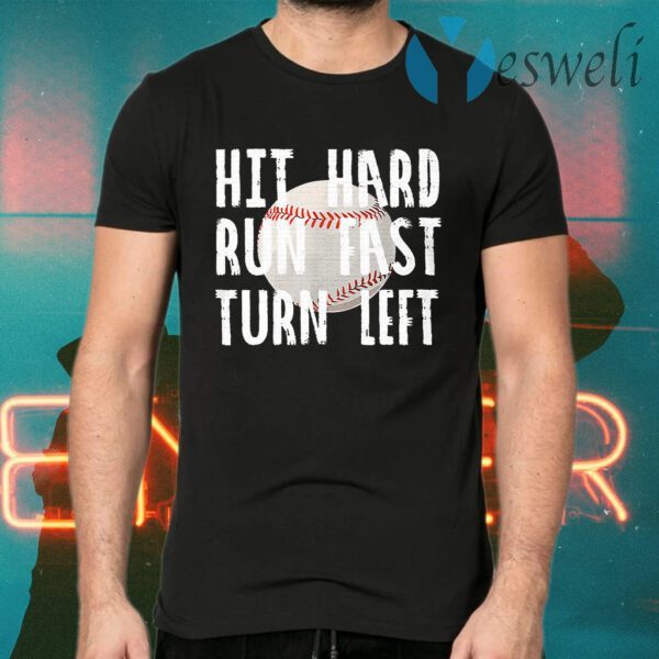 Basbeall Hit Hard Run Fast Turn Left T-Shirts