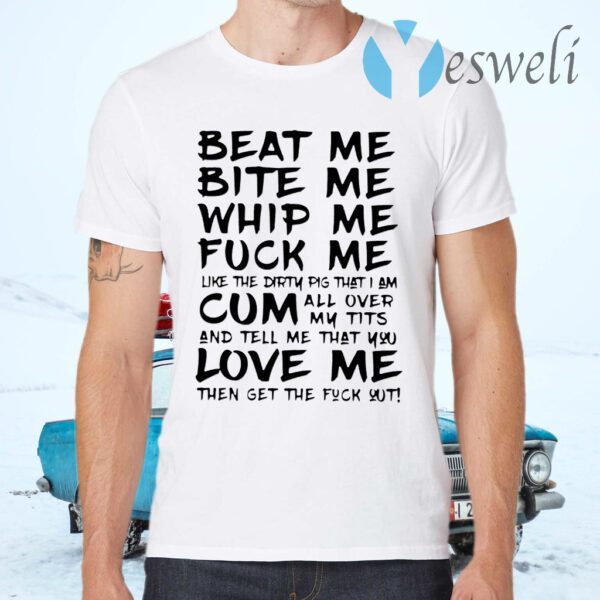 Beat Me Bite Me Whip Me T-Shirts