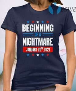 Beginning Of A Nightmare January 20th 2021 T-Shirt