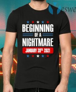 Beginning of a nightmare january 20th 2021 T-Shirts