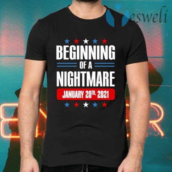 Beginning of a nightmare january 20th 2021 T-Shirts