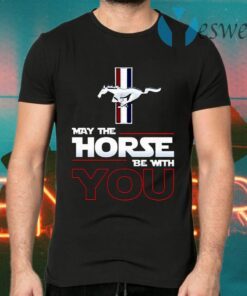 Best Star Wars Ford Mustang May The Horse Be With You T-Shirts