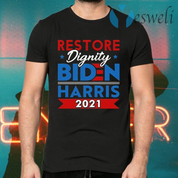 Biden Harris 2021 Restore Dignity America Support Democrat T-Shirt