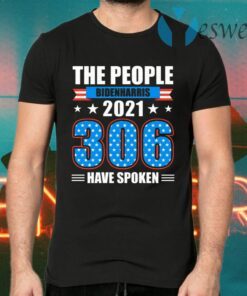 Biden Harris 2021 the People Have Spoken Electoral Votes Victory Political T-Shirts