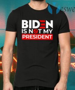 Biden Is Not My President T-Shirts