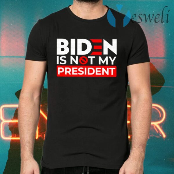 Biden Is Not My President T-Shirts