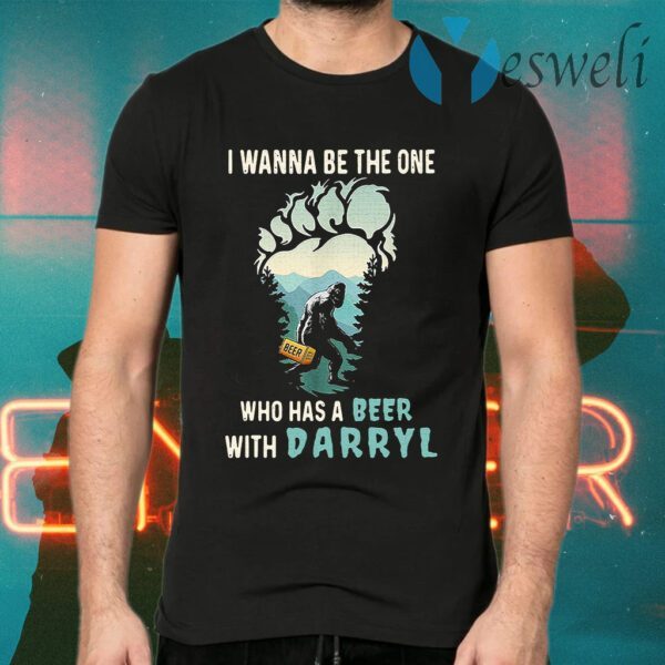 Bigfoot I Wanna Be The One Who Has A Beer With Darryl T-Shirt