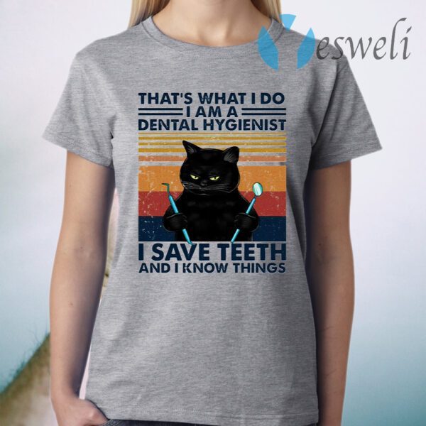 Black Cat That’s What I Do I Am A Dental Hygienist T-Shirt