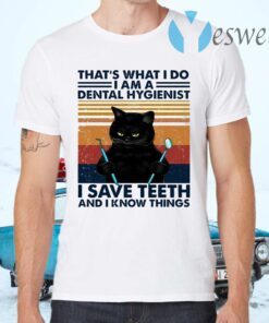 Black Cat That’s What I Do I Am A Dental Hygienist T-Shirts