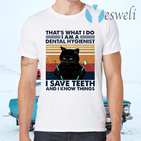 Black Cat That’s What I Do I Am A Dental Hygienist T-Shirts