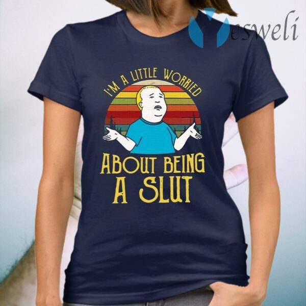 Bobby Hill I’m a little worried about being a slut T-Shirt