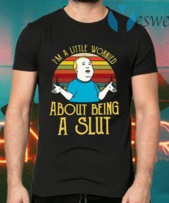 Bobby Hill I’m a little worried about being a slut T-Shirts