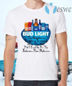 Bud Light The Nighttime Suffering Sneezing Hon The Hell T-Shirts