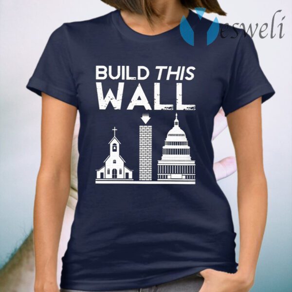 Build This Wall Separation Of Church And State T-Shirt