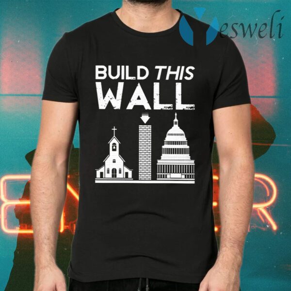 Build This Wall Separation Of Church And State T-Shirt