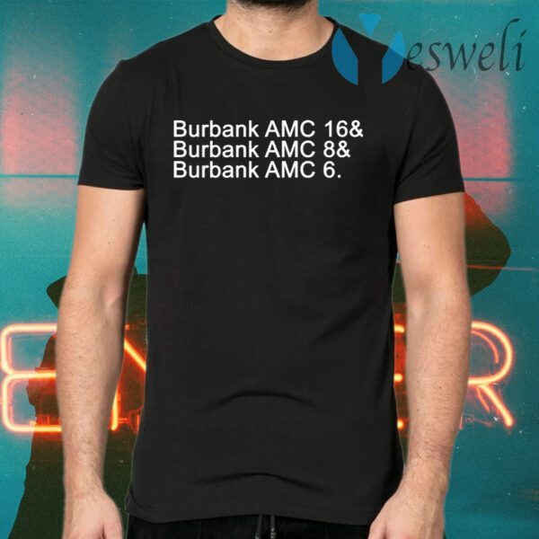 Burbank AMC 16 Burbank AMC 8 Burbank AMC 6 T-Shirts