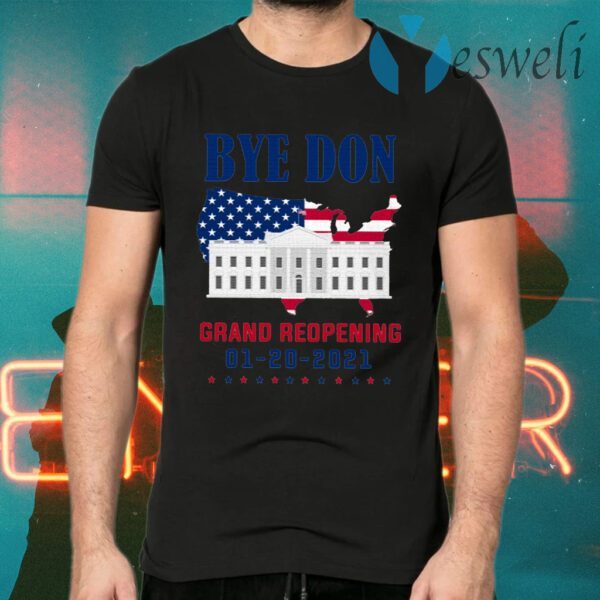Byedon White House Grand Reopening Inauguration Day 01202021 T-Shirts