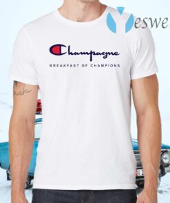 Champagne breakfast of champions T-Shirts